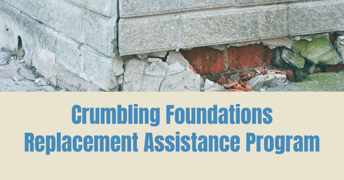 Crumbling Foundations Replacement Assistance Program